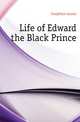 Life of Edward the Black Prince, Creighton Louise 