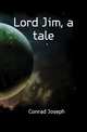 Lord Jim, a tale, Conrad Joseph 