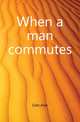 When a man commutes, Dale Alan 