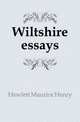 Wiltshire essays, Hewlett Maurice Henry 