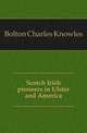 Scotch Irish pioneers in Ulster and America, Bolton Charles Knowles 