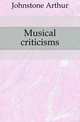 Musical criticisms, Johnstone Arthur 