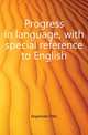 Progress in language, with special reference to English, Jespersen Otto 