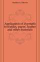 Application of dyestuffs to textiles, paper, leather and other materials, Matthews J. Merritt 