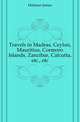 Travels in Madras, Ceylon, Mauritius, Cormoro Islands, Zanzibar, Calcutta, etc., etc., Holman James 