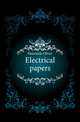 Electrical papers, Heaviside Oliver 