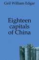 Eighteen capitals of China, Geil William Edgar 