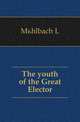 The youth of the Great Elector, M?hlbach Luise 