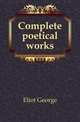 Complete poetical works, Eliot George 