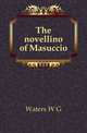 The novellino of Masuccio, W. G. Waters 