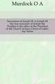 Succession of Joseph III. Is Joseph III the true successor of Joseph the Prophet in the office of the President of the Church of Jesus Christ of Latter-day Saints, Murdock O A 