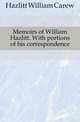 Memoirs of William Hazlitt. With portions of his correspondence, Hazlitt William Carew 
