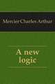 A new logic, Mercier Charles Arthur 