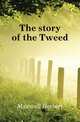 The story of the Tweed, Maxwell Herbert 