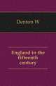 England in the fifteenth century, Denton W 