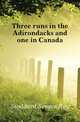 Three runs in the Adirondacks and one in Canada, Stoddard Seneca Ray 