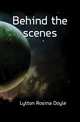 Behind the scenes, Lytton Rosina Doyle 
