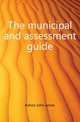 The municipal and assessment guide, Kehoe John James 
