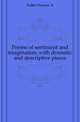 Poems of sentiment and imagination, with dramatic and descriptive pieces, Frances A. Fuller 