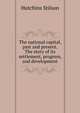 The national capital, past and present. The story of its settlement, progress, and development .., Hutchins Stilson 