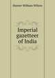 Imperial gazetteer of India .., Hunter, William Wilson, Sir, 1840-1900 