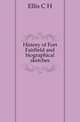 History of Fort Fairfield and biographical sketches, C.H. Ellis 