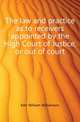 The law and practice as to receivers appointed by the High Court of Justice, or out of court, Kerr William Williamson 