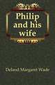 Philip and his wife, Deland Margaret Wade 
