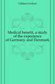 Medical benefit, a study of the experience of Germany and Denmark, Gibbon Gwilym 