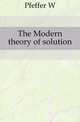 The Modern theory of solution, Pfeffer W 