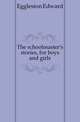 The schoolmaster's stories, for boys and girls, Eggleston Edward 