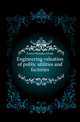 Engineering valuation of public utilities and factories, Foster Horatio Alvah 
