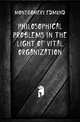 Philosophical problems in the light of vital organization, Montgomery Edmund 