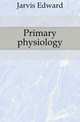 Primary physiology, Jarvis Edward 