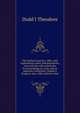 The Settled Land Act, 1882, with explanation, notes, and precedents, also with the rules and forms for proceedings in court, and an appendix containing... Women's Property Acts, 1882, and the rules, Dodd J Theodore 