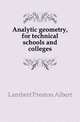 Analytic geometry, for technical schools and colleges, Lambert Preston Albert 