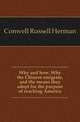 Why and how. Why the Chinese emigrate, and the means they adopt for the purpose of reaching America, Conwell Russell Herman 
