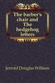 The barber's chair and The hedgehog letters, Jerrold Douglas William 