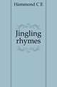 Jingling rhymes, Hammond C E 