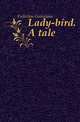 Lady-bird. A tale, Fullerton Georgiana 