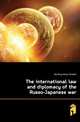The international law and diplomacy of the Russo-Japanese war, Hershey Amos Shartle 