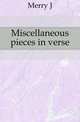 Miscellaneous pieces in verse, Merry J 