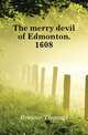 The merry devil of Edmonton. 1608, Brewer Thomas 