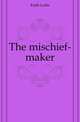 The mischief-maker, Keith Leslie 
