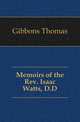 Memoirs of the Rev. Isaac Watts, D.D., Gibbons Thomas 