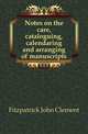 Notes on the care, cataloguing, calendaring and arranging of manuscripts, Fitzpatrick John Clement 