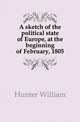 A sketch of the political state of Europe, at the beginning of February, 1805, Hunter, William Wilson, Sir, 1840-1900 