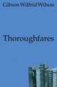 Thoroughfares, Gibson Wilfrid Wilson 