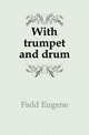 With trumpet and drum, Field, Eugene, 1850-1895 