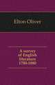 A survey of English literature 1780-1880, Elton Oliver 